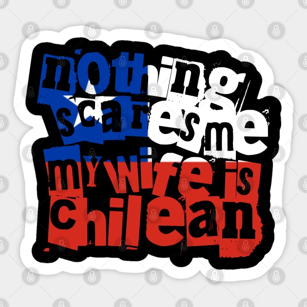 Funny Chilean Wife Nothing Scares Me My Wife Is Chilean Sticker by Yesteeyear